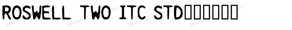 Roswell Two ITC Std字体转换